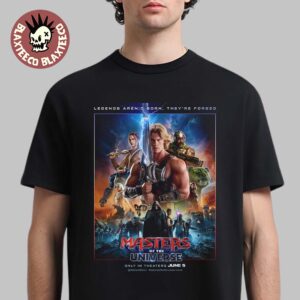 Masters Of The Universe Movie New Poster Legends Aren’t Born They’re Forged In Theaters June 5 2026 T-Shirt