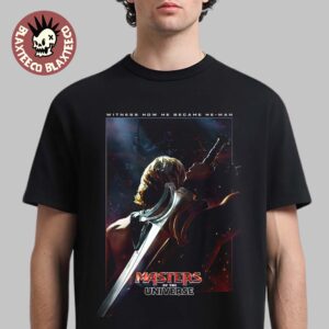 Masters Of The Universe Witness How He Became He-Man Official Movie Poster In Theaters On June 5 2026 T-Shirt