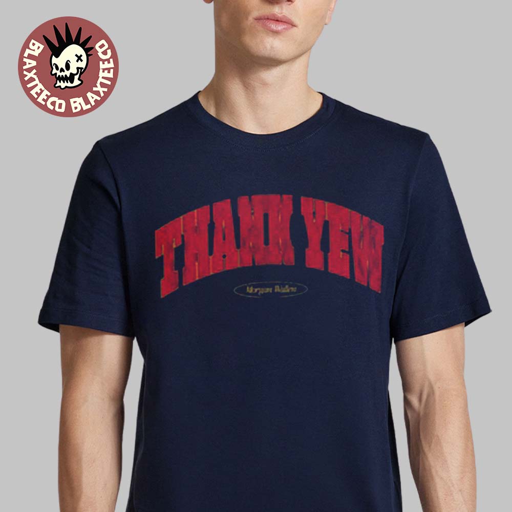 Morgan Wallen Still The Problem Tour 2026 Merch Thank Yew Navy T-Shirt Morgan Wallen Still The Problem Tour 2026 Merch Thank Yew Navy T-Shirt