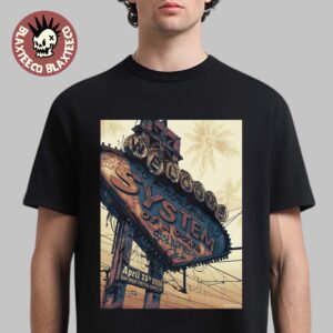 System Of A Down Sick New World 2026 Las Vegas Festival Venue Poster On April 25 2026 Signature Las Vegas Sign Art T-Shirt
