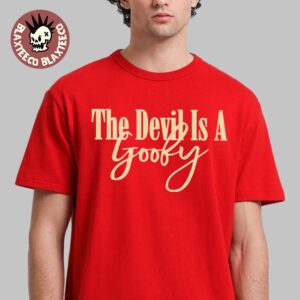 The Devil Is A Goofy T-Shirt