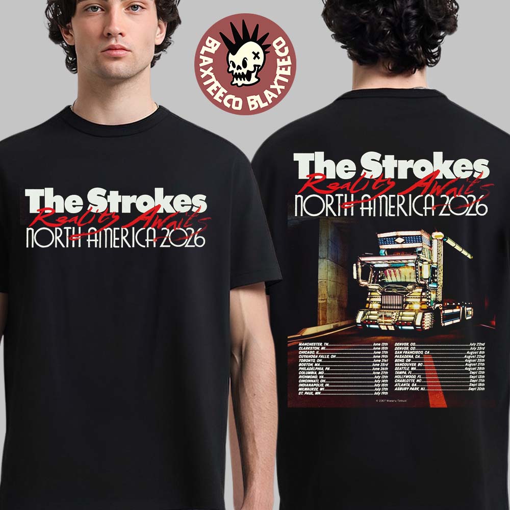 The Strokes Reality Awaits North America 2026 Tour Schedule Dates Two Sided T-Shirt The Strokes Reality Awaits North America 2026 Tour Schedule Dates Two Sided T-Shirt