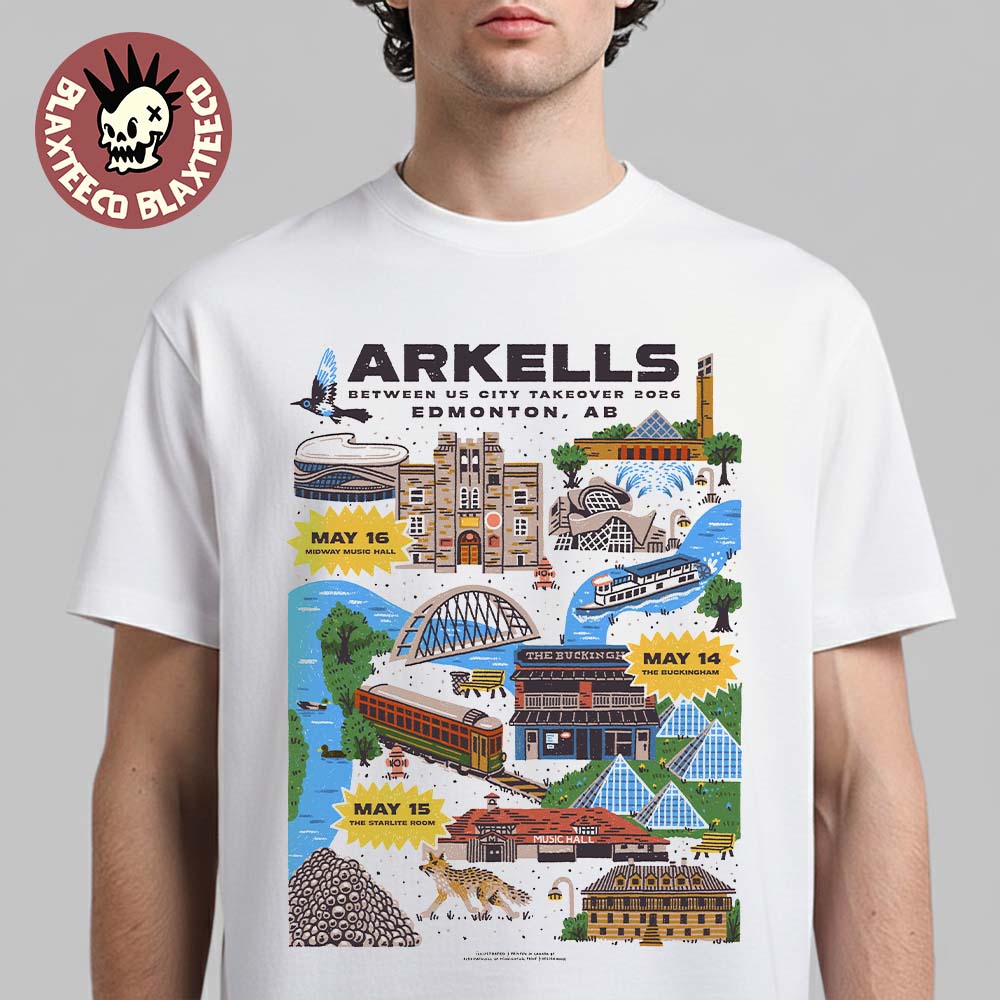 Arkells Edmonton AB Canada 2026 City Take Over Tour Poster On May 14 15 And 16 2026 T-Shirt Arkells Edmonton AB Canada 2026 City Take Over Tour Poster On May 14 15 And 16 2026 T-Shirt