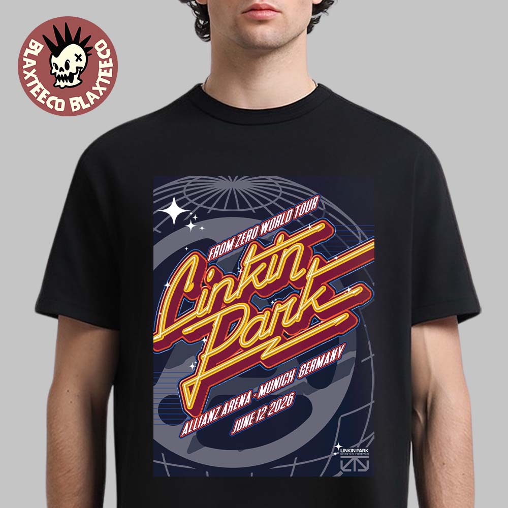 Linkin Park From Zero 2026 Tour Munich Germany Night 2 Poster At Allianz Arena On June 12 2026 T-Shirt Linkin Park From Zero 2026 Tour Munich Germany Night 2 Poster At Allianz Arena On June 12 2026 T-Shirt