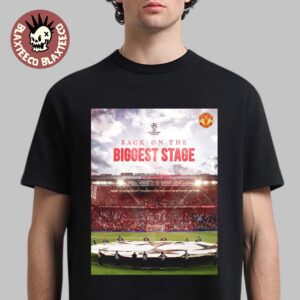 Manchester United Back On The Biggest Stage UEFA Champion League Qualified T-Shirt