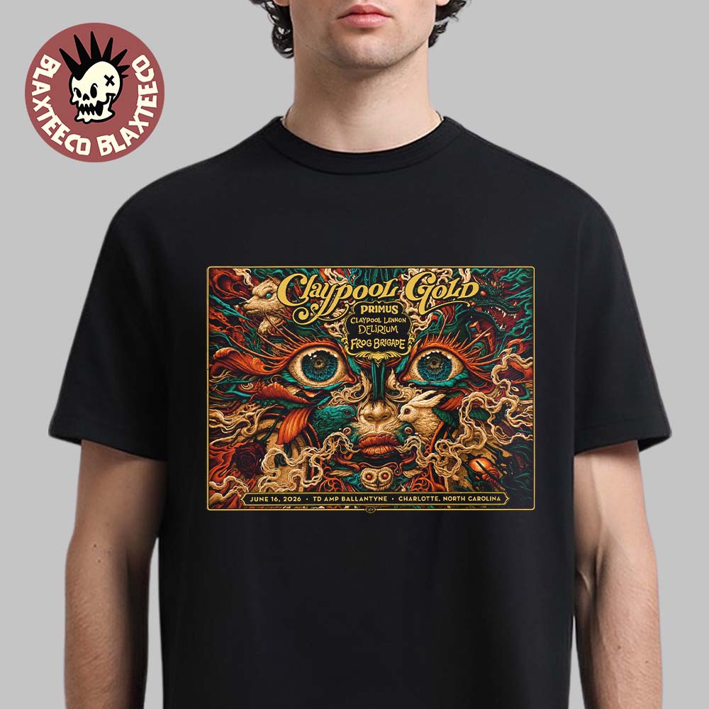 Claypool Gold Primus Claypool Lennon Delirium And Frog Brigade Charlotte North Carolina 2026 Event Poster At TD AMP Ballantyne On June 16 2026 T-Shirt Claypool Gold Primus Claypool Lennon Delirium And Frog Brigade Charlotte North Carolina 2026 Event Poster At TD AMP Ballantyne On June 16 2026 T-Shirt