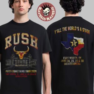 Rush Fort Worth Texas 2026 Exclusive Event Tee At Dickies Arena On June 25 26 28 And 30 2026 Fifty Something Tour 2026 T-Shirt