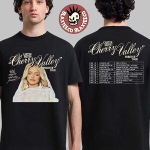 Carter Faith Cherry Valley Forever Tour 2026 North America Schedule Dates Who Says We Can’t Stay Forever Two Sided T-Shirt