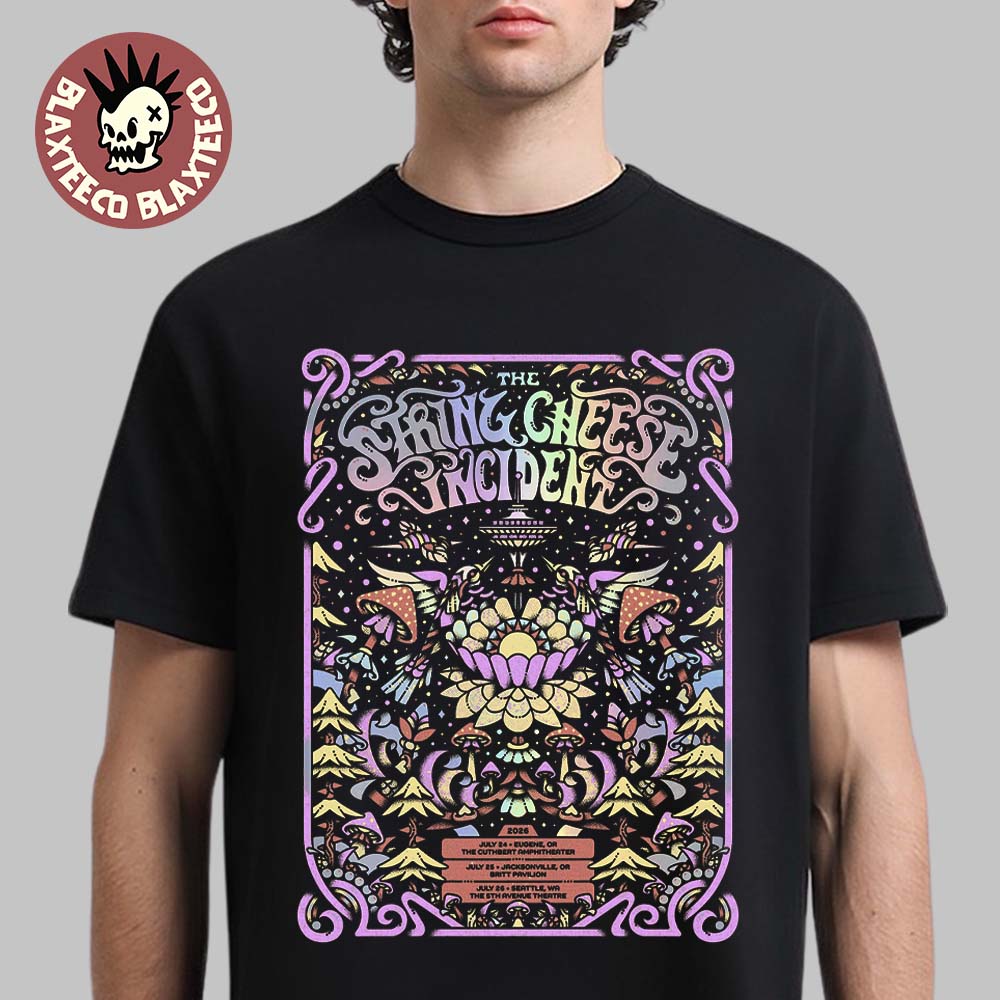 The String Cheese Incident Weekend Shows Poster In Eugene Jacksonville Oregon And Seattle Washington On July 24 25 26 2026 T-Shirt The String Cheese Incident Weekend Shows Poster In Eugene Jacksonville Oregon And Seattle Washington On July 24 25 26 2026 T-Shirt