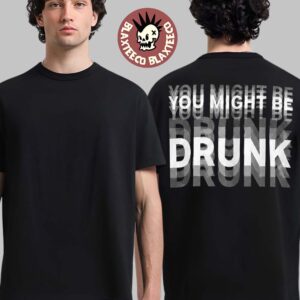 You Might Be Drunk T-Shirt