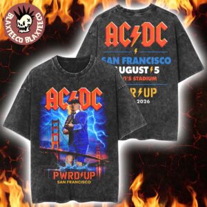 ACDC PWR Up San Francisco California 2026 Exclusive City Tee Live At Levi’s Stadium On August 5 2026 Washed Tee