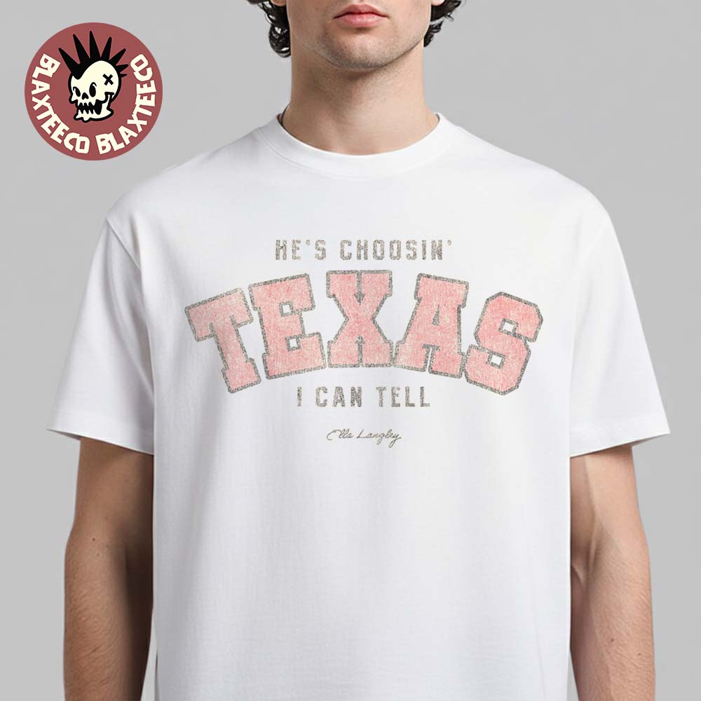 Ella Langley Corpus Christi Texas 2026 Event Tee At Hilliard Center On August 14 2026 He's Choosin' Texas I Can Tell T-Shirt Ella Langley Corpus Christi Texas 2026 Event Tee At Hilliard Center On August 14 2026 He's Choosin' Texas I Can Tell T-Shirt