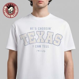 Ella Langley Fort Worth Texas 2026 Event Tee At Dickies Arena On August 15 2026 He’s Choosin’ Texas I Can Tell T-Shirt
