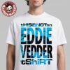 Eddie Vedder Ohana Festival 2026 Merch Event Tee In Dana Point CA On September 25 2026 Waves T-Shirt
