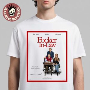 Focker In Law Starring De Niro Stiller And Ariana Grande Every Family Has Its Traditions T-Shirt