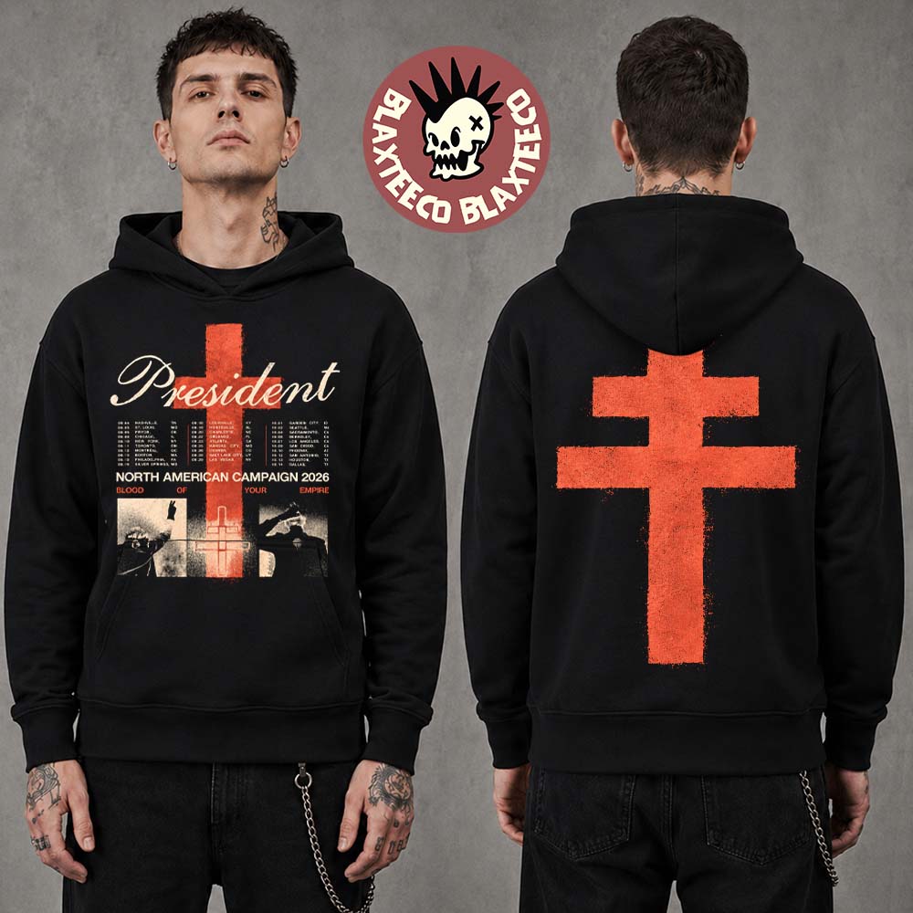 President North American Campaign 2026 Tour Merch Blood Of Your Empire Hoodie President North American Campaign 2026 Tour Merch Blood Of Your Empire Hoodie