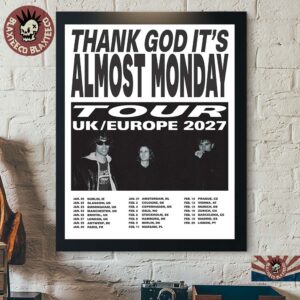 Thank God It’s Almost Monday Tour UK And Europe 2027 Schedule Dates Poster Canvas