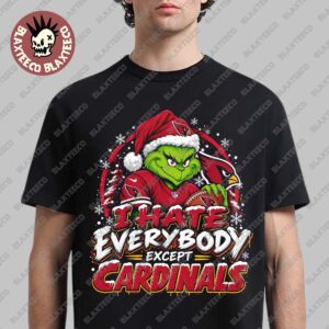 Arizona Cardinals Grinch I Hate Everybody Except Cardinals NFL Fans Christmas Gift Holiday T-Shirt