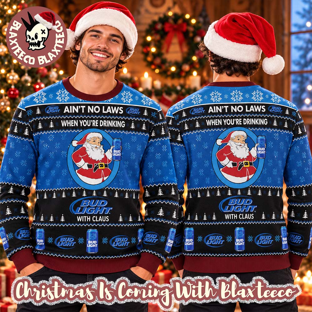 Bud Light Funny Santa Ain’t No Laws When You Are Drinking Bud Light With Claus Ugly Sweater Bud Light Funny Santa Ain’t No Laws When You Are Drinking Bud Light With Claus Ugly Sweater