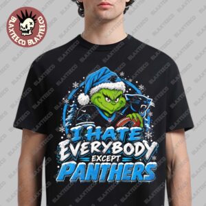 Carolina Panthers Grinch I Hate Everybody Except Panthers NFL Fans Christmas Gift Holiday T-Shirt