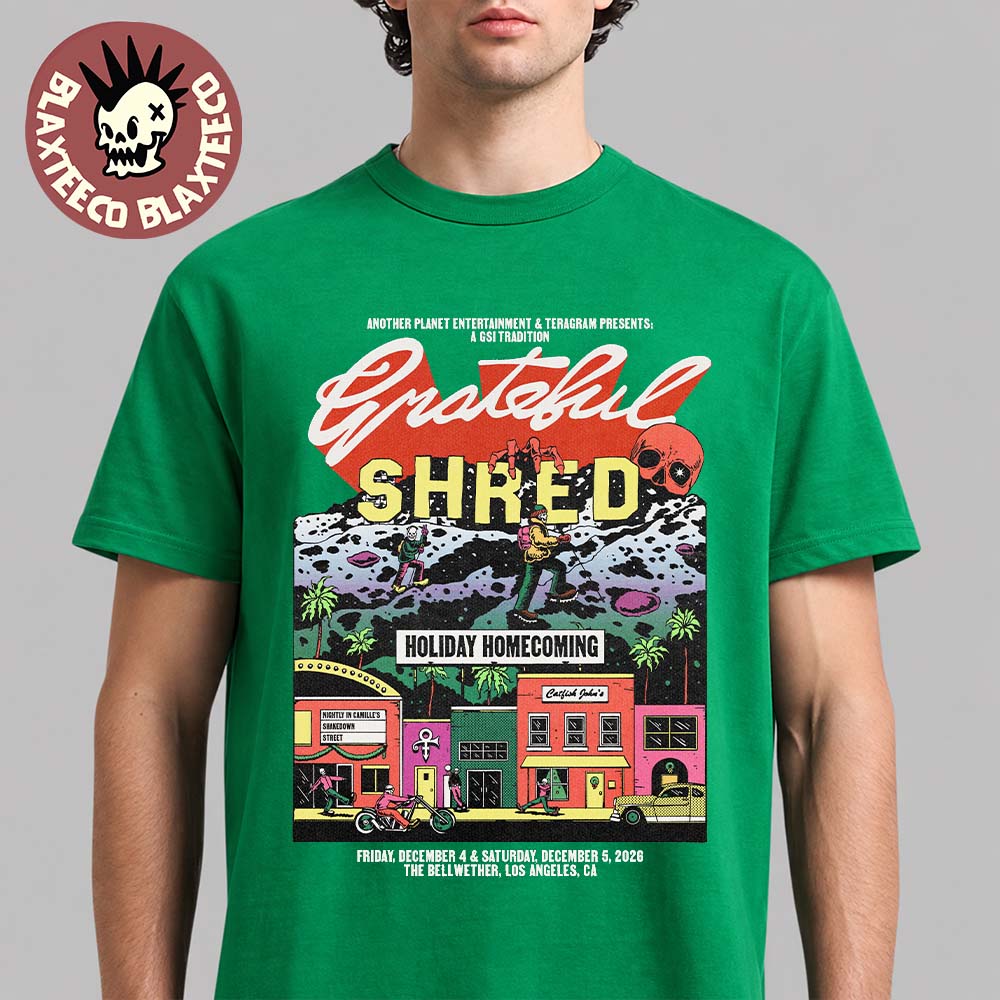 Grateful Shred Holiday Homecoming Los Angeles CA 2026 Shows Poster Live At The Bellwether December 4-5 2026 T-Shirt Grateful Shred Holiday Homecoming Los Angeles CA 2026 Shows Poster Live At The Bellwether December 4-5 2026 T-Shirt