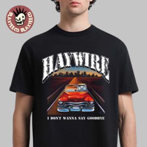 Haywire I Don’t Wanna Say Goodbye Back Album Art T-Shirt