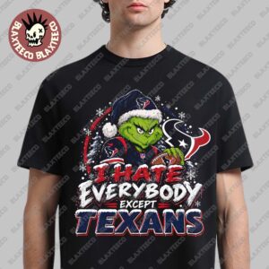 Houston Texans Grinch I Hate Everybody Except Texans NFL Fans Christmas Gift Holiday T-Shirt