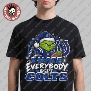 Indianapolis Colts Grinch I Hate Everybody Except Colts NFL Fans Christmas Gift Holiday T-Shirt