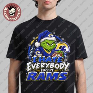Los Angeles Rams Grinch I Hate Everybody Except Rams NFL Fans Christmas Gift Holiday T-Shirt