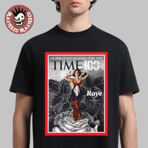 Raye Graces The Cover Of TIME100 Next The World’s Most Influential Rising Stars T-Shirt