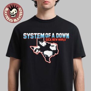 System Of A Down SOAD Sick New World Texas 2026 Merch Fort Worth TX October 24 2026 Toxicity Texas Map T-Shirt