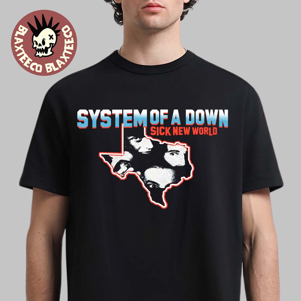 System Of A Down SOAD Sick New World Texas 2026 Merch Fort Worth TX October 24 2026 Toxicity Texas Map T-Shirt System Of A Down SOAD Sick New World Texas 2026 Merch Fort Worth TX October 24 2026 Toxicity Texas Map T-Shirt