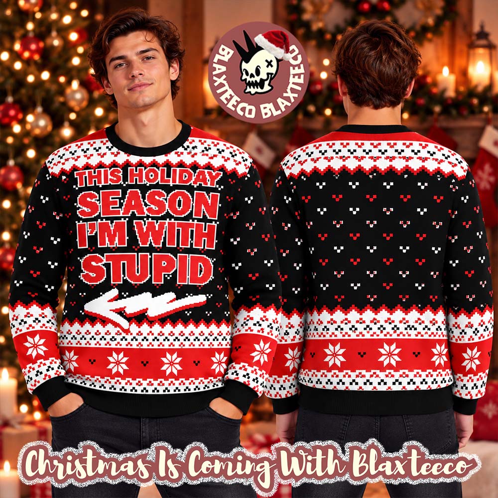 The Holiday Season I’m With Stupid Ugly Christmas Sweater 2026 The Holiday Season I’m With Stupid Ugly Christmas Sweater 2026